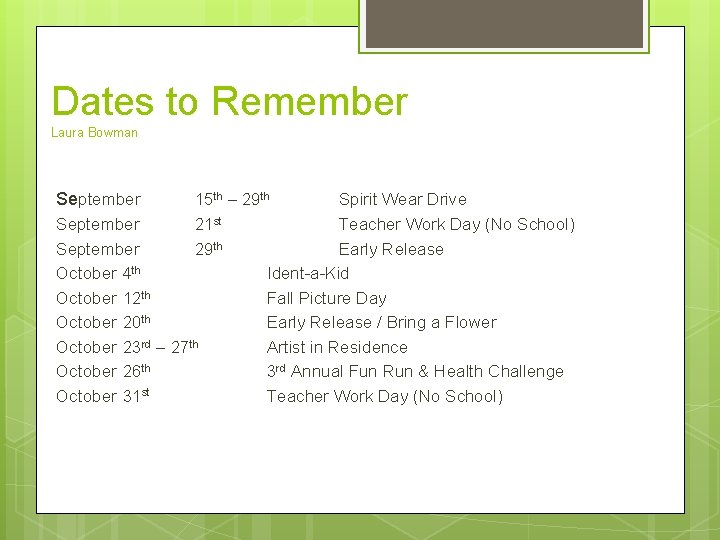 Dates to Remember Laura Bowman September 15 th – 29 th Spirit Wear Drive