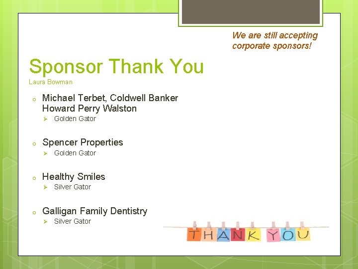 We are still accepting corporate sponsors! Sponsor Thank You Laura Bowman o Michael Terbet,