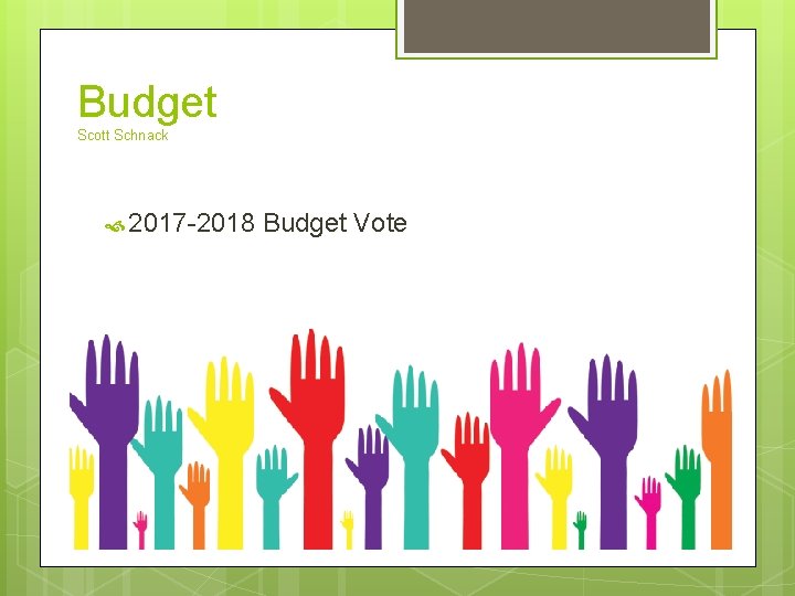 Budget Scott Schnack 2017 -2018 Budget Vote 