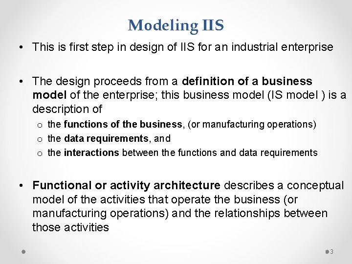 Modeling IIS • This is first step in design of IIS for an industrial