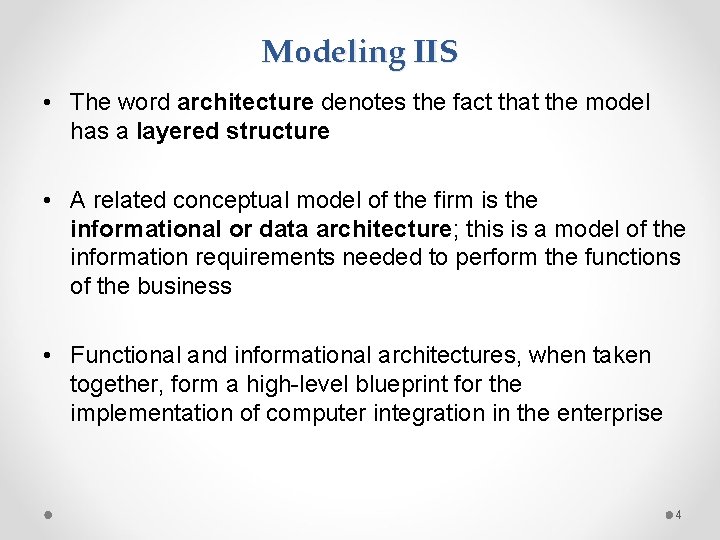 Modeling IIS • The word architecture denotes the fact that the model has a