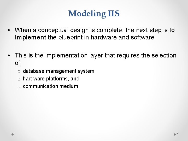 Modeling IIS • When a conceptual design is complete, the next step is to