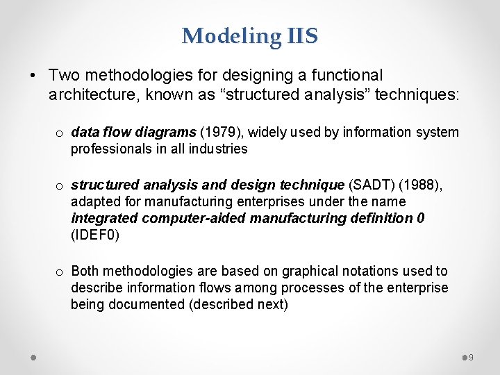 Modeling IIS • Two methodologies for designing a functional architecture, known as “structured analysis”