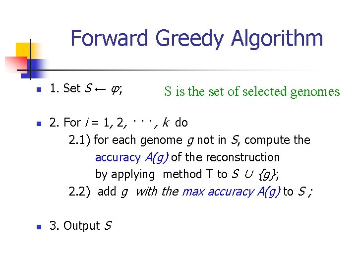 Forward Greedy Algorithm n n n 1. Set S ← φ; S is the