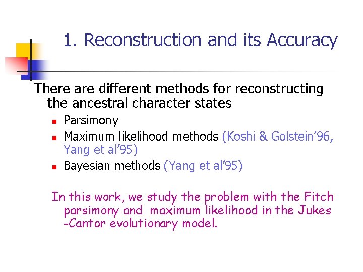 1. Reconstruction and its Accuracy There are different methods for reconstructing the ancestral character