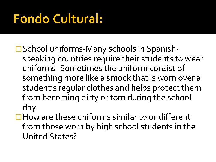 Fondo Cultural: �School uniforms-Many schools in Spanish- speaking countries require their students to wear