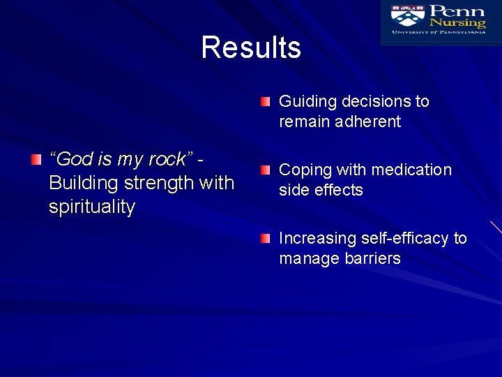 Results Guiding decisions to remain adherent “God is my rock” Building strength with spirituality