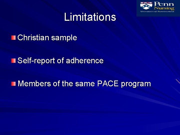 Limitations Christian sample Self-report of adherence Members of the same PACE program 