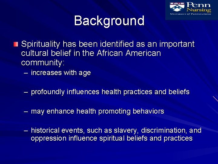 Background Spirituality has been identified as an important cultural belief in the African American