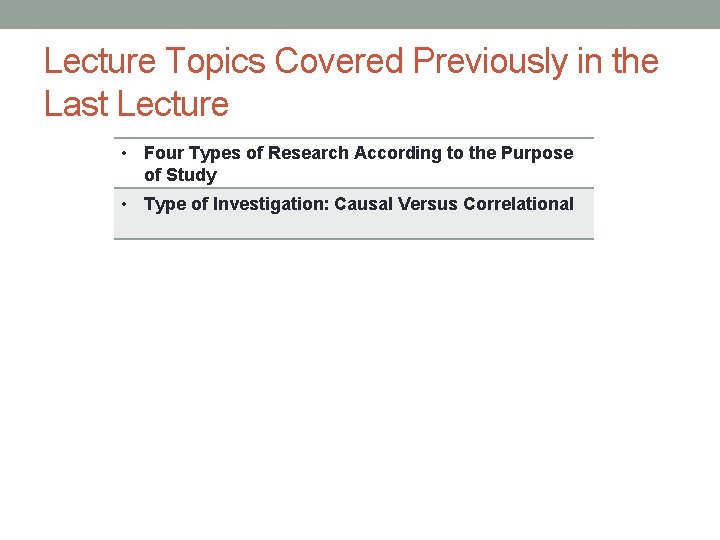 Lecture Topics Covered Previously in the Last Lecture • Four Types of Research According