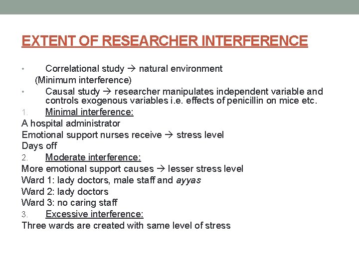 EXTENT OF RESEARCHER INTERFERENCE Correlational study natural environment (Minimum interference) • Causal study researcher