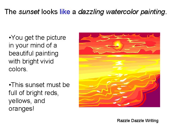 The sunset looks like a dazzling watercolor painting. • You get the picture in
