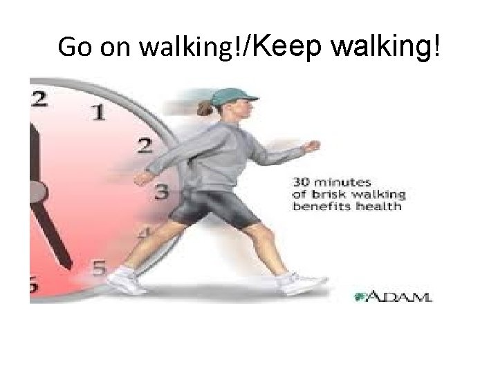 Go on walking!/Keep walking! 