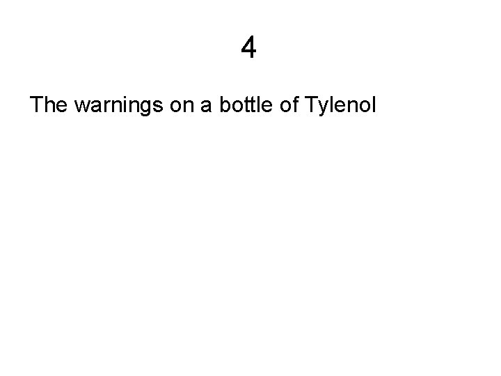 4 The warnings on a bottle of Tylenol 