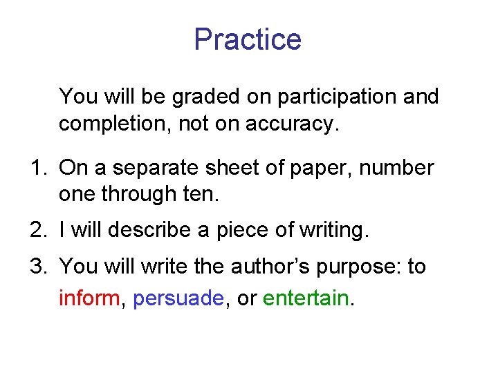 Practice You will be graded on participation and completion, not on accuracy. 1. On
