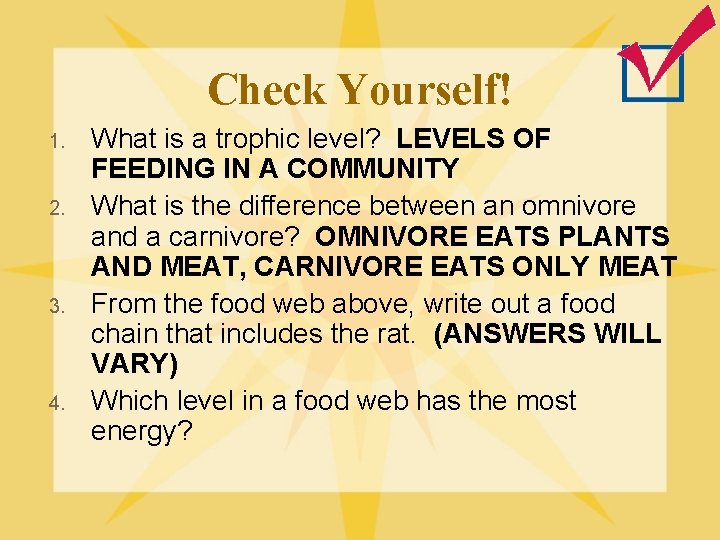 Check Yourself! 1. 2. 3. 4. What is a trophic level? LEVELS OF FEEDING