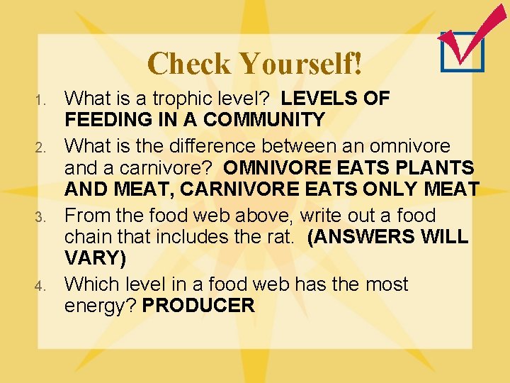 Check Yourself! 1. 2. 3. 4. What is a trophic level? LEVELS OF FEEDING
