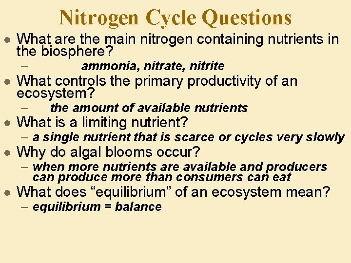 Nitrogen Cycle Questions l l l What are the main nitrogen containing nutrients in
