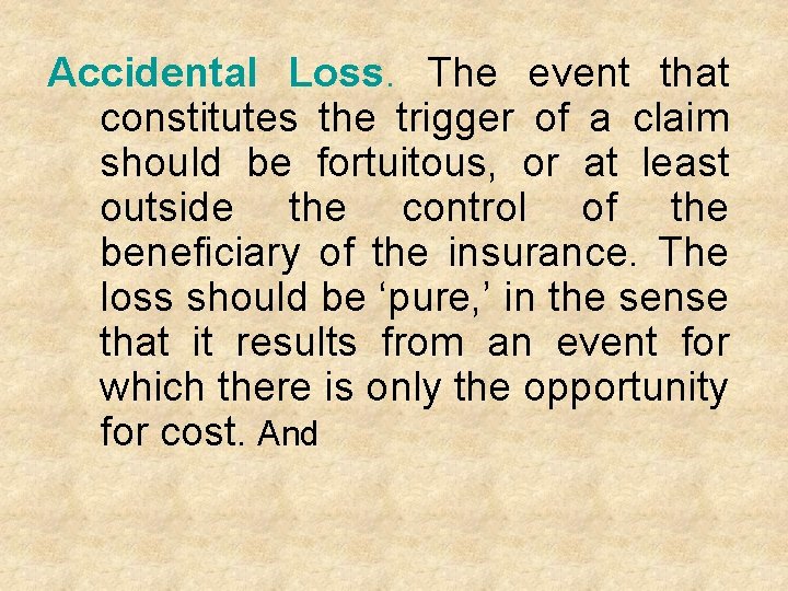 Accidental Loss. The event that constitutes the trigger of a claim should be fortuitous,