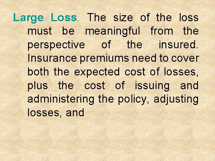 Large Loss. The size of the loss must be meaningful from the perspective of