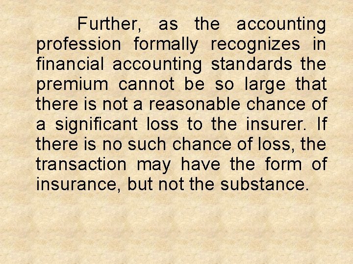 Further, as the accounting profession formally recognizes in financial accounting standards the premium cannot