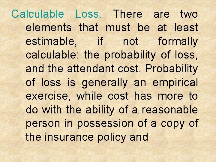 Calculable Loss. There are two elements that must be at least estimable, if not