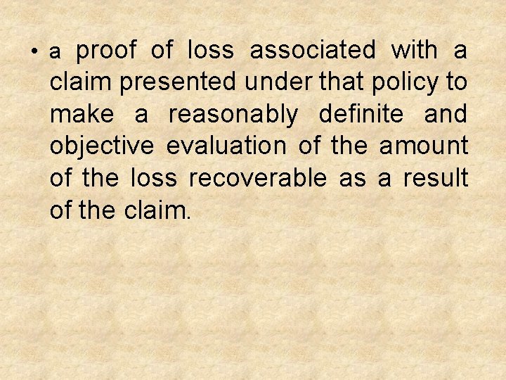  • a proof of loss associated with a claim presented under that policy
