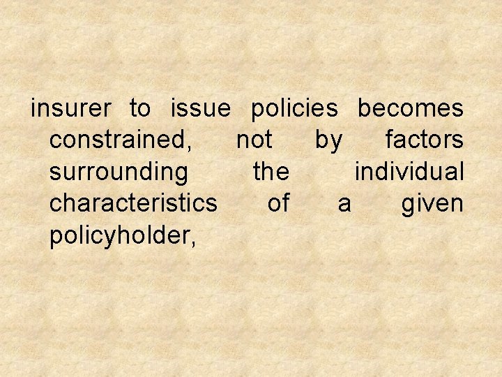 insurer to issue policies becomes constrained, not by factors surrounding the individual characteristics of