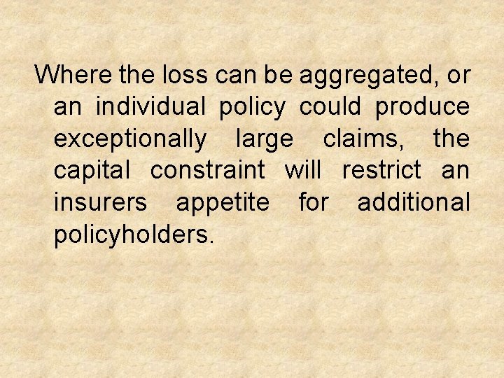 Where the loss can be aggregated, or an individual policy could produce exceptionally large