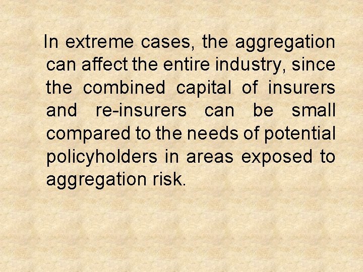 In extreme cases, the aggregation can affect the entire industry, since the combined capital