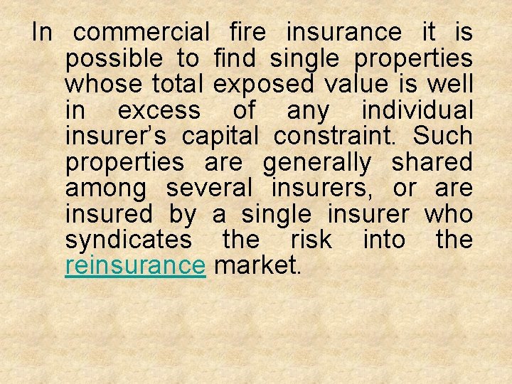 In commercial fire insurance it is possible to find single properties whose total exposed