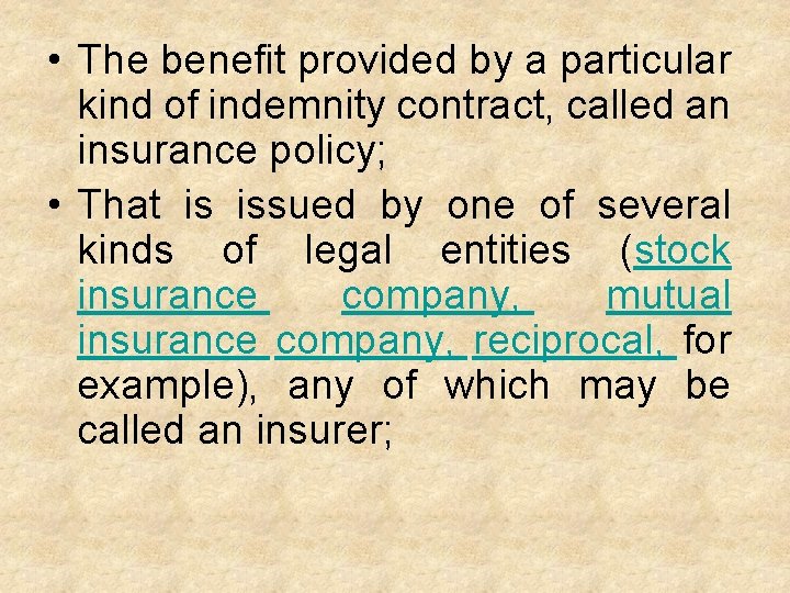  • The benefit provided by a particular kind of indemnity contract, called an