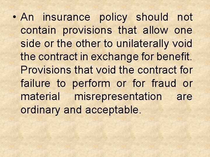  • An insurance policy should not contain provisions that allow one side or