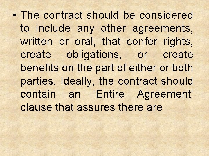  • The contract should be considered to include any other agreements, written or