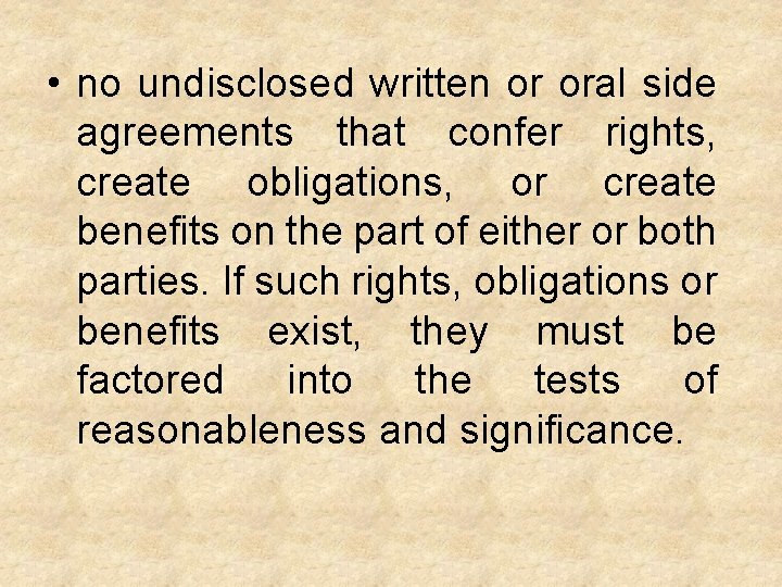  • no undisclosed written or oral side agreements that confer rights, create obligations,