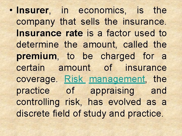  • Insurer, in economics, is the company that sells the insurance. Insurance rate