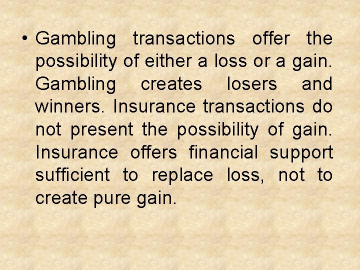  • Gambling transactions offer the possibility of either a loss or a gain.