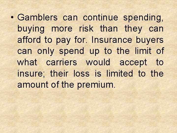  • Gamblers can continue spending, buying more risk than they can afford to