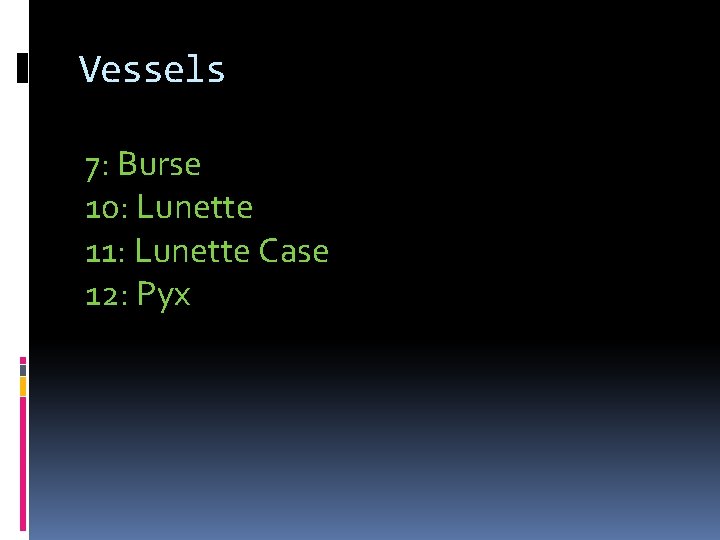 Vessels 7: Burse 10: Lunette 11: Lunette Case 12: Pyx 