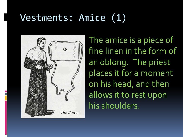 Vestments: Amice (1) The amice is a piece of fine linen in the form