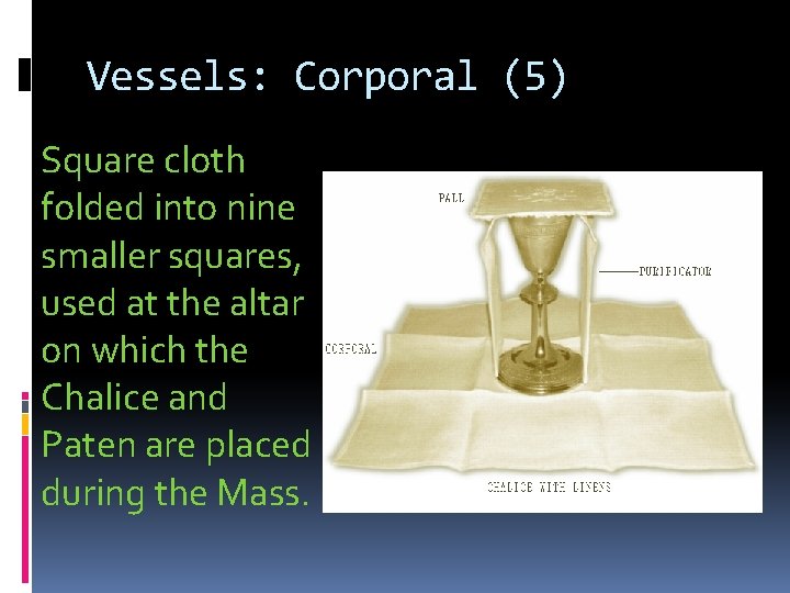 Vessels: Corporal (5) Square cloth folded into nine smaller squares, used at the altar