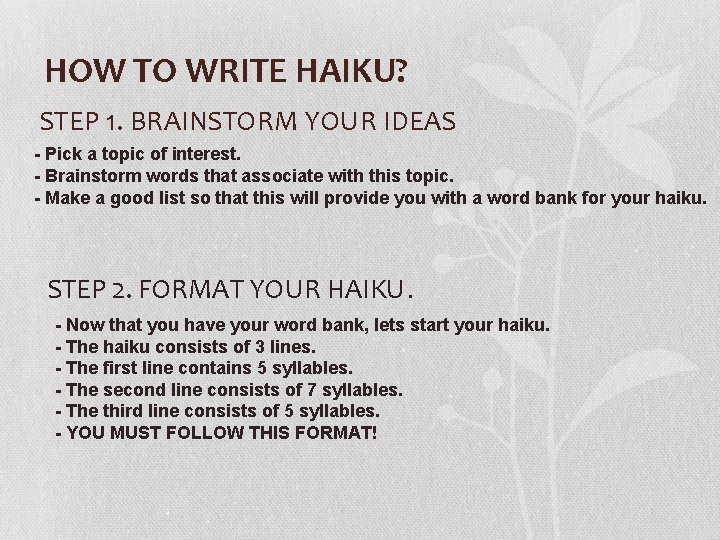 HOW TO WRITE HAIKU? STEP 1. BRAINSTORM YOUR IDEAS - Pick a topic of