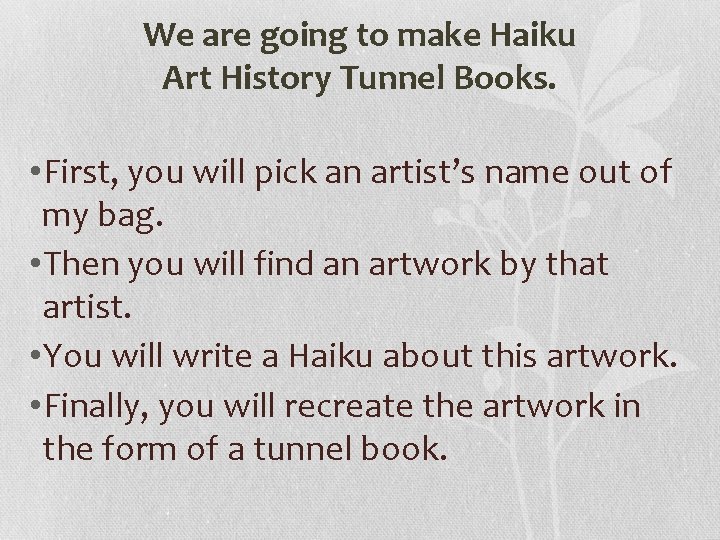 We are going to make Haiku Art History Tunnel Books. • First, you will