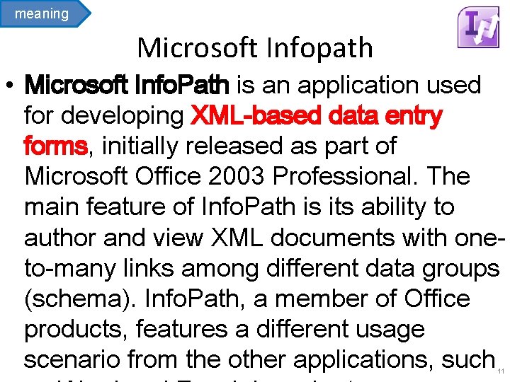 meaning Microsoft Infopath • Microsoft Info. Path is an application used for developing XML-based meaning Microsoft Infopath • Microsoft Info. Path is an application used for developing XML-based