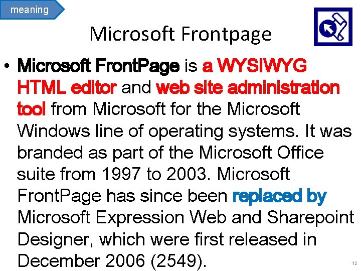 meaning Microsoft Frontpage • Microsoft Front. Page is a WYSIWYG HTML editor and web