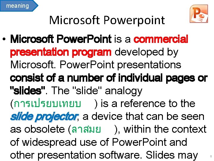 meaning Microsoft Powerpoint • Microsoft Power. Point is a commercial presentation program developed by