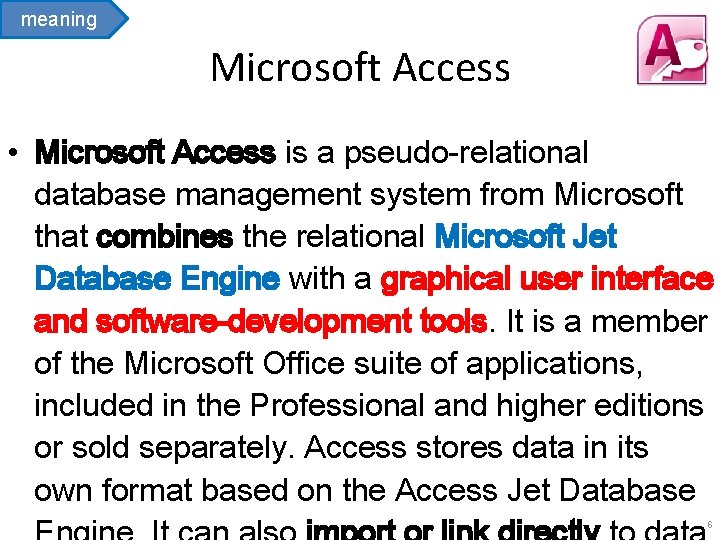 meaning Microsoft Access • Microsoft Access is a pseudo-relational database management system from Microsoft meaning Microsoft Access • Microsoft Access is a pseudo-relational database management system from Microsoft