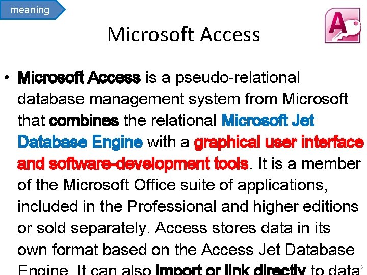 meaning Microsoft Access • Microsoft Access is a pseudo-relational database management system from Microsoft