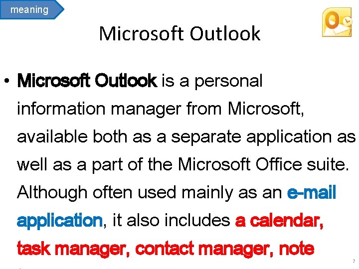 meaning Microsoft Outlook • Microsoft Outlook is a personal information manager from Microsoft, available meaning Microsoft Outlook • Microsoft Outlook is a personal information manager from Microsoft, available