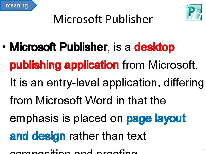 meaning Microsoft Publisher • Microsoft Publisher, is a desktop publishing application from Microsoft. It